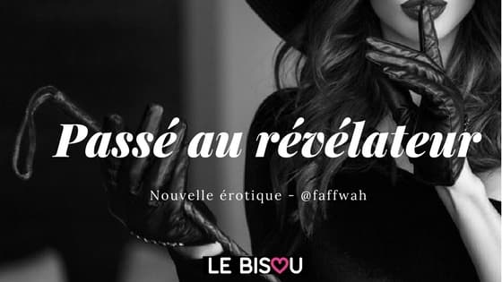 nouvelle passé au révélateur