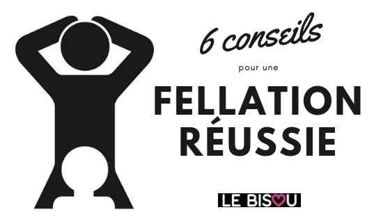 réussir une fellation