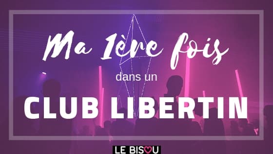 ma 1ère fois dans un club libertin