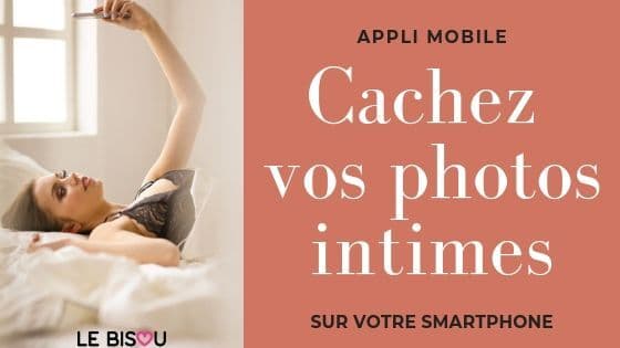 APPLI MOBILE CACHER PHOTOS INTIMES