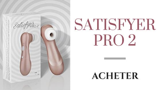 ACHETER LE SATISFYER PRO 2