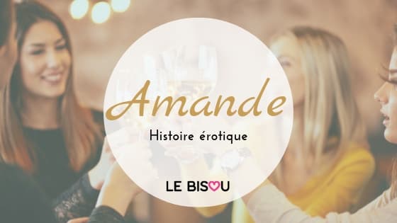 histoire érotique amande