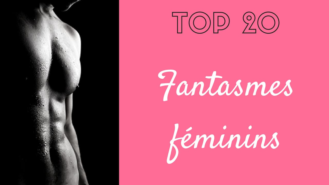 top20 fantasmes féminins